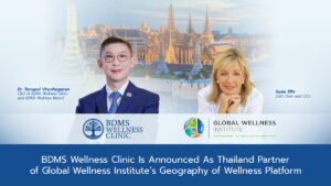 BDMS Wellness Clinic จับมือ GWI ศึกษาวิจัยเวลเนสของประเทศไทยและโอกาสในเศรษฐกิจเวลเนส ใน Geography of Wellness